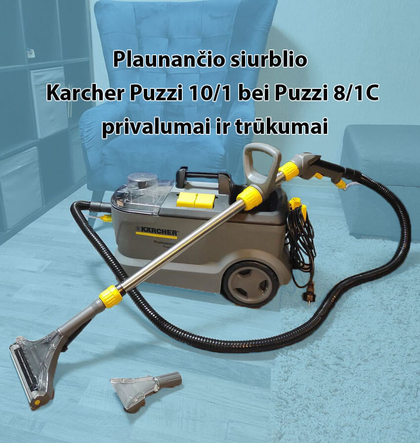 plaunamo siurblio karcher puzzi 10 1 ir 8/1 privalumai ir trukumai
