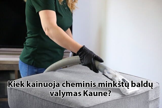 kiek_kainuoja_cheminis_minkstu_baldu_valymas_Kaune
