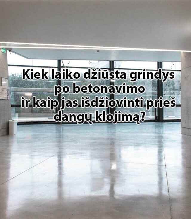 kiek laiko džiūsta grindys po betonavimo ir kaip jas išdžiovinti prieš dangų klojimą
